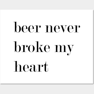 Beer Never Broke By Heart Posters and Art